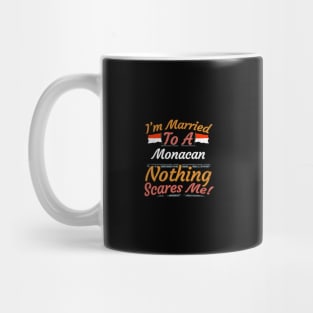 I'm Married To A Monacan Nothing Scares Me - Gift for Monacan From Monaco Europe,Western Europe, Mug
